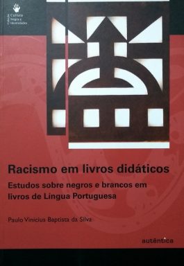 Racismo Em Livros Didáticos: Estudos Sobre Negros E Brancos Em Livros De Língua Portuguesa