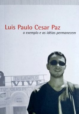 Luis Paulo Cesar Paz: O Exemplo E As Ideias Permanecem