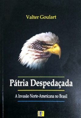 Pátria Despedaçada: A Invasão Norte-Americana No Brasil