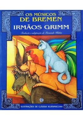 Os Músicos De Bremen – Irmãos Grimm (Coleção Clássicos Universais)