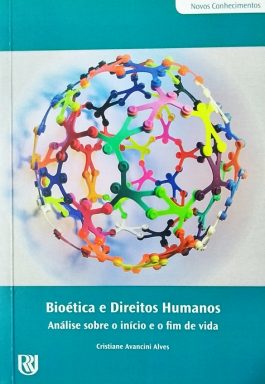 Bioética E Direitos Humanos: Análise Sobre O Início E O Fim Da Vida