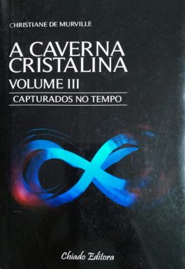 Caverna Cristalina: Capturados No tempo (Volume 3)