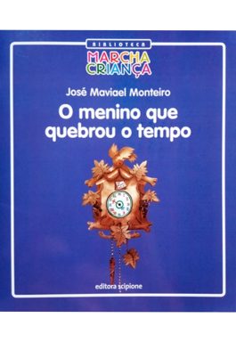 O Menino Que Quebrou O Tempo (Biblioteca Marcha Criança)