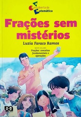 Frações Sem Mistérios (Série A Descoberta Da Matemática)