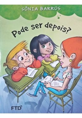 Pode Ser Depois? (Coleção Segundas Histórias)