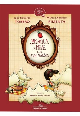 Branca De Neve E As Sete Versões (Coleção Fábrica De Fábulas)